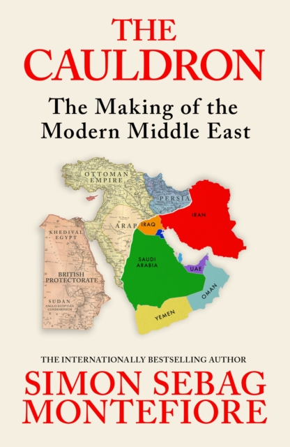 The Cauldron : The Making of the Modern Middle East - The No.1 Sunday Times Bestseller cover