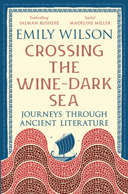 Crossing the Wine-Dark Sea : Journeys through Ancient Literature: The New York TImes Bestseller cover